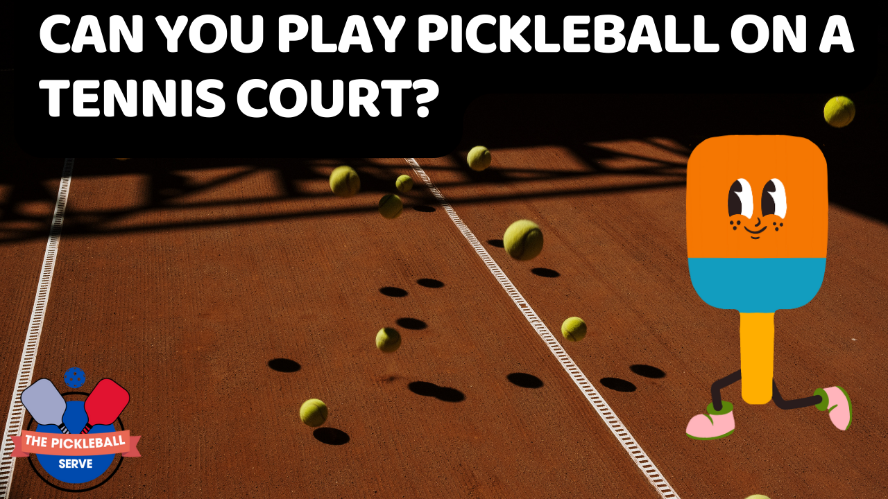 can-you-play-pickleball-on-a-tennis-court