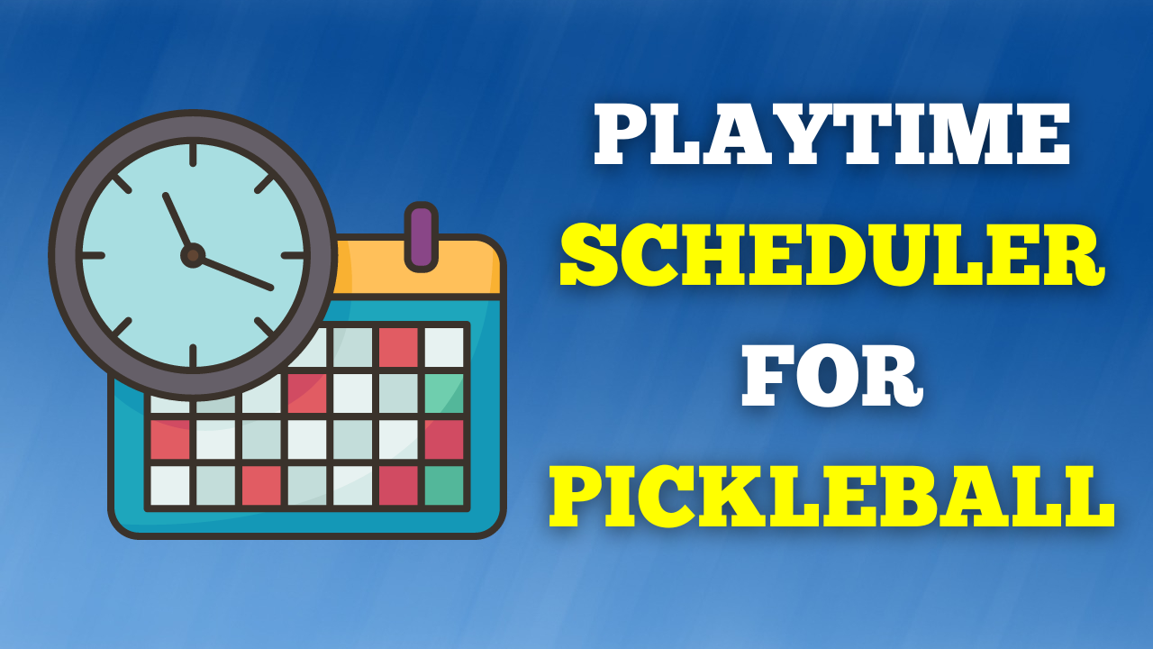 playtime scheduler for pickleball